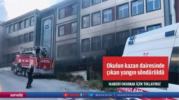 Okulun kazan dairesinde &ccedil;ıkan yangın s&ouml;nd&uuml;r&uuml;ld&uuml;