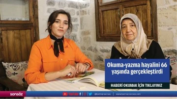 Okuma-yazma hayalini 66 yaşında ger&ccedil;ekleştirdi