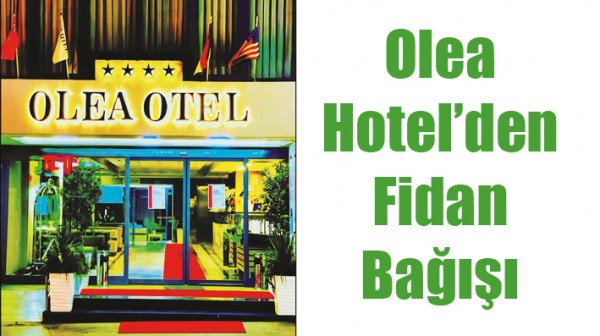 OLEA HOTEL&rsquo;DEN FİDAN BAĞIŞI