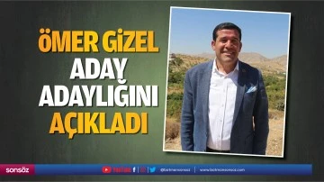 &Ouml;mer G&uuml;zel, aday adaylığını a&ccedil;ıkladı