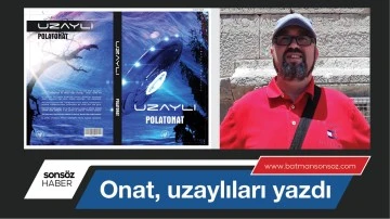 Onat, uzaylıları yazdı