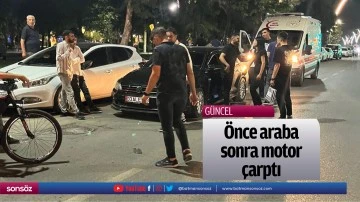 &Ouml;nce araba, sonra motor &ccedil;arptı