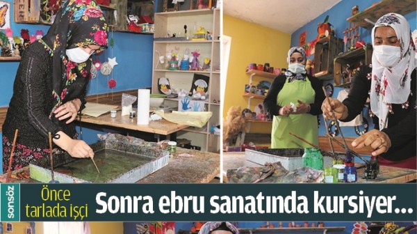&Ouml;NCE TARLADA İŞ&Ccedil;İ, SONRA EBRU SANATINDA KURSİYER&hellip;