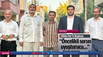 &ldquo;&Ouml;ncelikli sorun uyuşturucu&hellip;&rdquo;