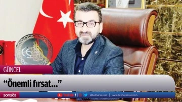 &ldquo;&Ouml;nemli fırsat&hellip;&rdquo;