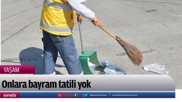 Onlara bayram tatili yok