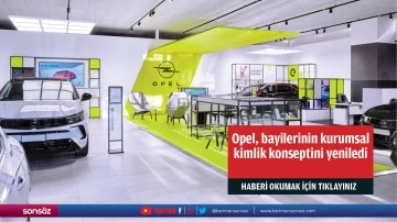 Opel, bayilerinin kurumsal kimlik konseptini yeniledi