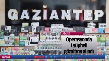 Operasyonda 1 ş&uuml;pheli g&ouml;zaltına alındı