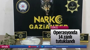 Operasyonda 14 zanlı tutuklandı