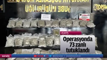 Operasyonda 73 zanlı tutuklandı