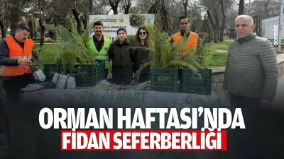 Orman Haftası&rsquo;nda fidan seferberliği