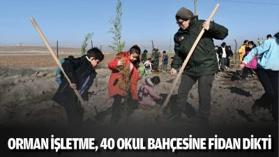 Orman İşletme, 40 okul bah&ccedil;esine fidan dikti