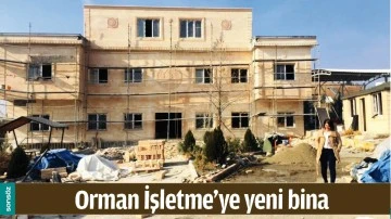 ORMAN İŞLETME&rsquo;YE YENİ BİNA