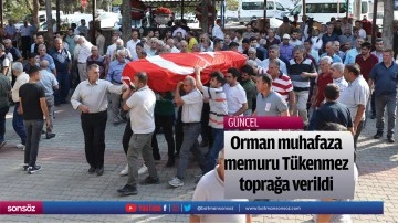 Orman muhafaza memuru T&uuml;kenmez toprağa verildi