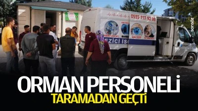 Orman personeli taramadan ge&ccedil;ti