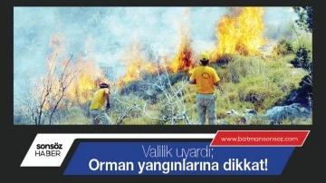 Orman yangınlarına dikkat!