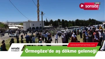 &Ouml;rmeg&ouml;ze&rsquo;de aş d&ouml;kme geleneği