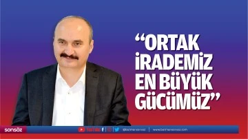 &ldquo;Ortak irademiz, en b&uuml;y&uuml;k g&uuml;c&uuml;m&uuml;z&rdquo;