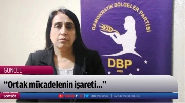 &ldquo;Ortak m&uuml;cadelenin işareti...&rdquo;