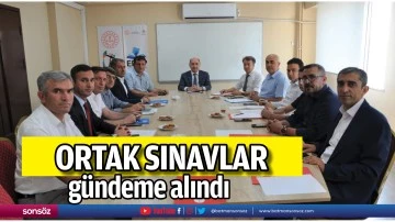 Ortak sınavlar g&uuml;ndeme alındı
