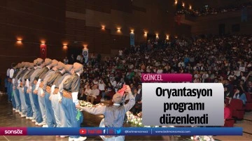 Oryantasyon programı d&uuml;zenlendi