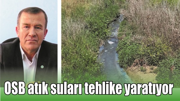 OSB ATIK SULARI TEHLİKE YARATIYOR