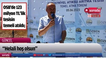 OSB&rsquo;de 123 milyon TL&rsquo;lik tesisin temeli atıldı;