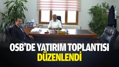 OSB&rsquo;de yatırım toplantısı d&uuml;zenlendi