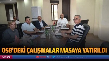 OSB&rsquo;deki &ccedil;alışmalar masaya yatırıldı