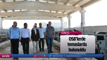 OSB'lerde temaslarda bulunuldu