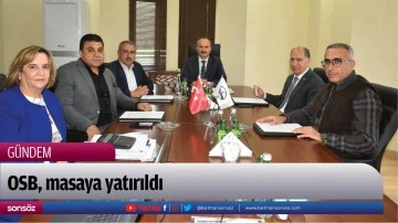 OSB, masaya yatırıldı