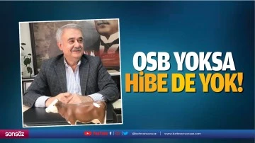 OSB yoksa hibe de yok!