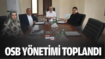 OSB y&ouml;netimi toplandı