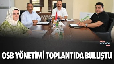 OSB y&ouml;netimi toplantıda buluştu