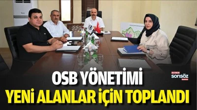 OSB y&ouml;netimi, yeni alanlar i&ccedil;in toplandı