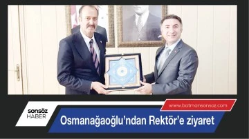 Osmanağaoğlu’ndan Rektör’e ziyaret