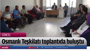 Osmanlı Teşkilatı toplantıda buluştu