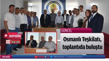 Osmanlı Teşkilatı, toplantıda buluştu