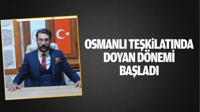 Osmanlı Teşkilatında Doyan d&ouml;nemi başladı