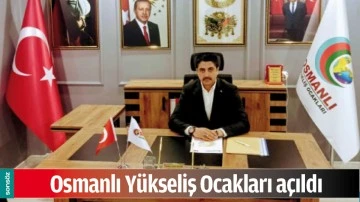 OSMANLI Y&Uuml;KSELİŞ OCAKLARI A&Ccedil;ILDI