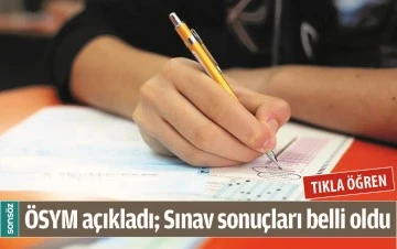 &Ouml;SYM A&Ccedil;IKLADI; SINAV SONU&Ccedil;LARI BELLİ OLDU