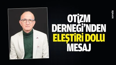 Otizm Derneği&rsquo;nden eleştiri dolu mesaj: &ldquo;Artık sorumluluk zamanı&rdquo;