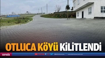 Otluca K&ouml;y&uuml; kilitlendi
