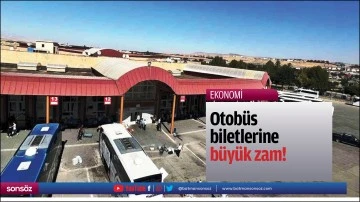 Otob&uuml;s biletlerine b&uuml;y&uuml;k zam!