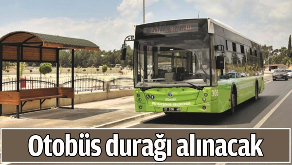 OTOB&Uuml;S DURAĞI ALINACAK