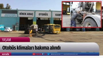 Otob&uuml;s klimaları bakıma alındı