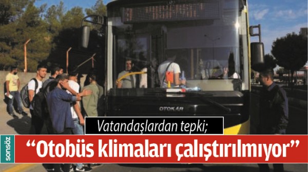 &ldquo;OTOB&Uuml;S KLİMALARI &Ccedil;ALIŞTIRILMIYOR&rdquo;