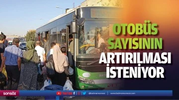 Otob&uuml;s sayısının artırılması isteniyor