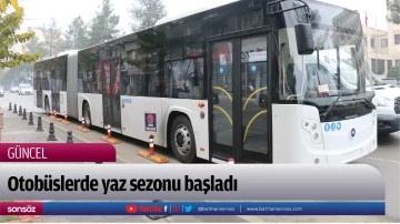 Otob&uuml;slerde yaz sezonu başladı