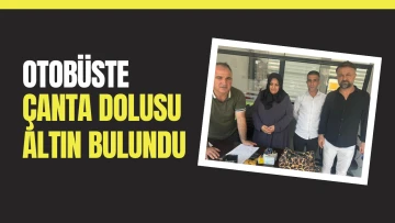 Otob&uuml;ste &ccedil;anta dolusu altın bulundu